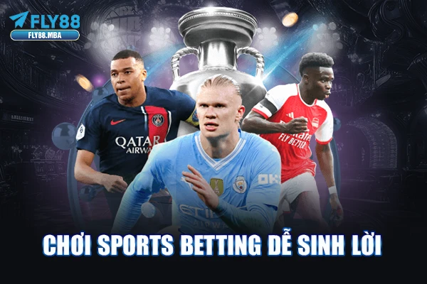 Chơi Sports Betting dễ sinh lời