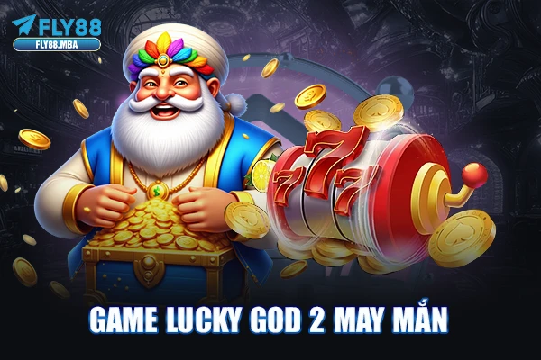 Game Lucky God 2 may mắn