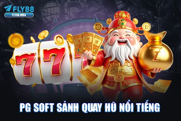 PG soft sảnh quay hũ nổi tiếng
