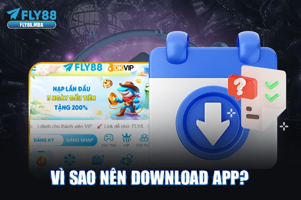 Vì sao nên download app?