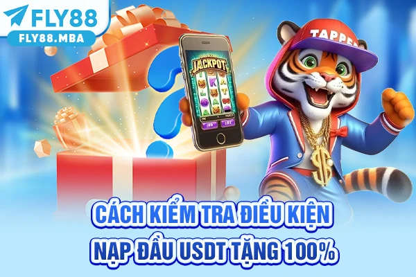 Cách kiểm tra điều kiện nạp đầu usdt tặng 100%