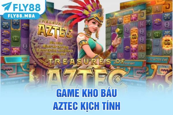 Game kho báu Aztec kịch tính