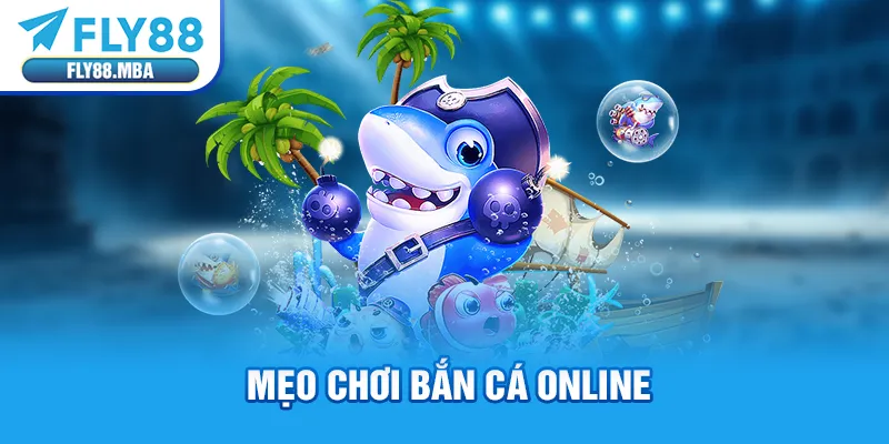 Mẹo chơi bắn cá online