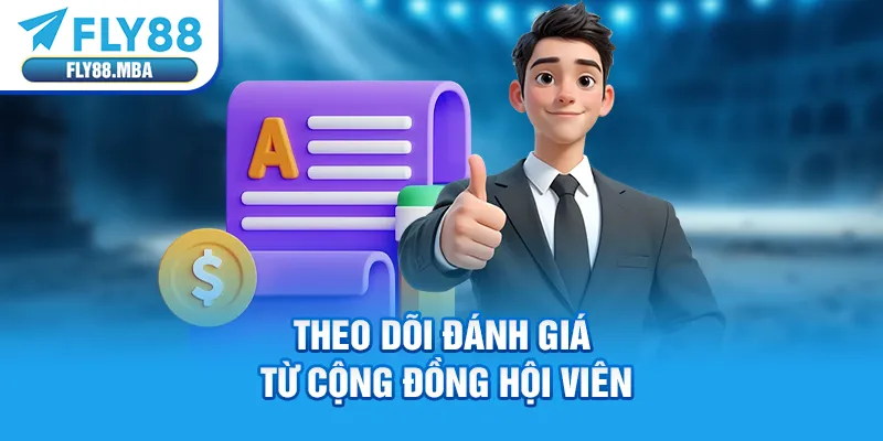 Theo dõi đánh giá từ cộng đồng hội viên Theo dõi đánh giá từ cộng đồng hội viên